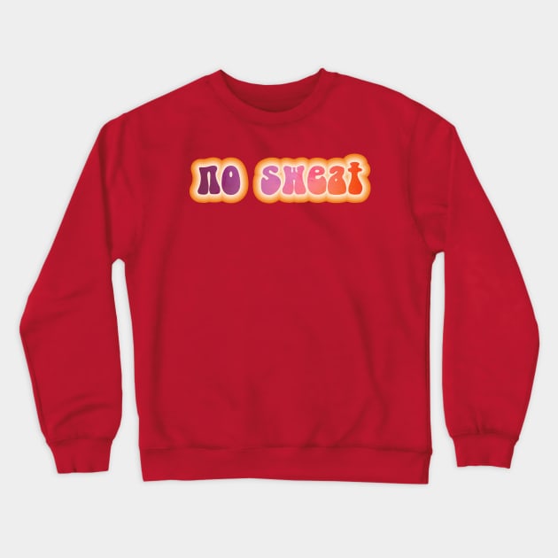 NO SWEAT. Retro 60s 70s aesthetic slang Crewneck Sweatshirt by F-for-Fab